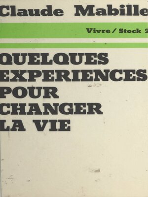 cover image of Quelques expériences pour changer la vie